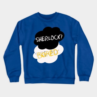 Sherlock/TFIOS Crewneck Sweatshirt